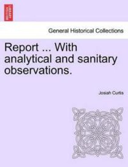 Report ... with Analytical and Sanitary Observations.