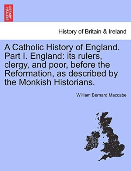 A Catholic History of England. Part I. England