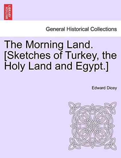 The Morning Land. [Sketches of Turkey, the Holy Land and Egypt.] Vol. II