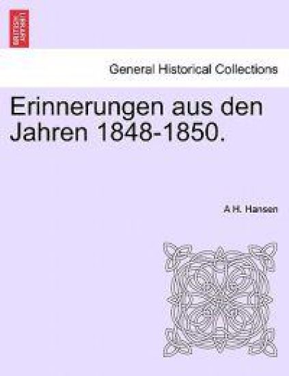 Erinnerungen Aus Den Jahren 1848-1850.