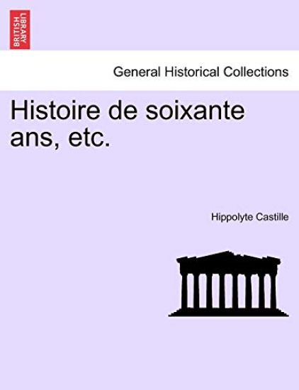 Histoire de soixante ans, etc. TOME PREMIER.