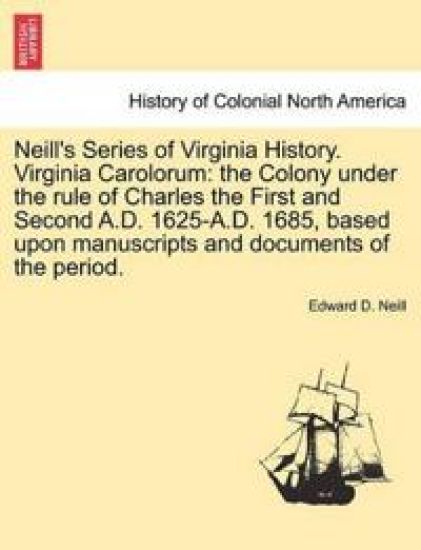 Neill's Series of Virginia History. Virginia Carolorum