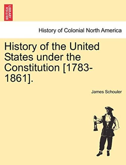 History of the United States under the Constitution [1783-1861]. Vol. III.