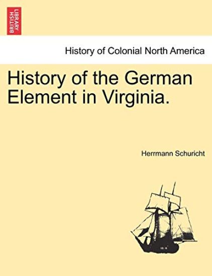 History of the German Element in Virginia.