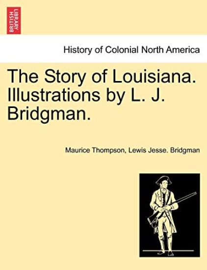 The Story of Louisiana. Illustrations by L. J. Bridgman.