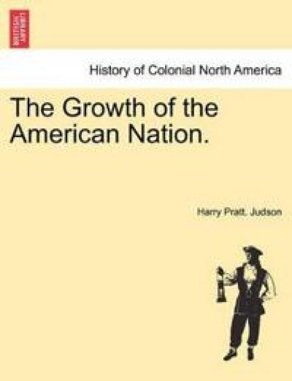 The Growth of the American Nation.
