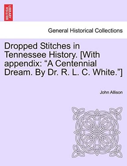 Dropped Stitches in Tennessee History. [With Appendix