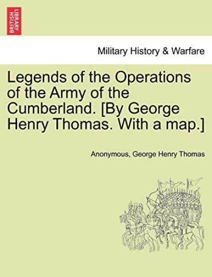 Legends of the Operations of the Army of the Cumberland. [By George Henry Thomas. with a Map.]