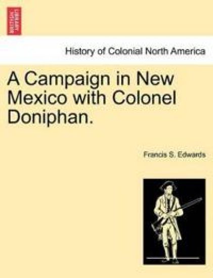 A Campaign in New Mexico with Colonel Doniphan.