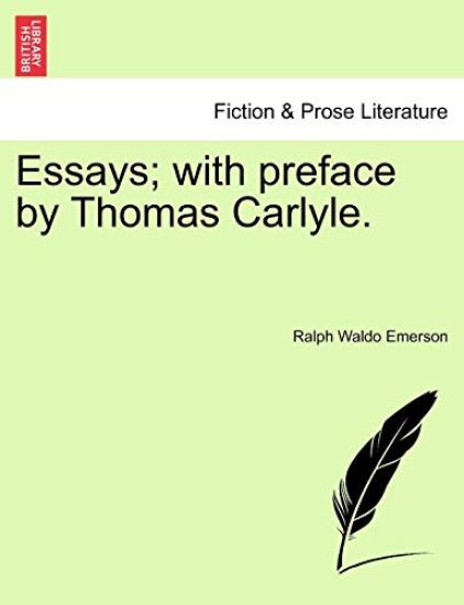 Essays; With Preface by Thomas Carlyle.