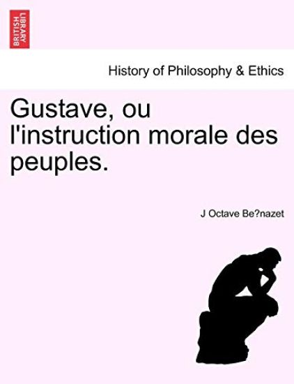 Gustave, Ou L'Instruction Morale Des Peuples.