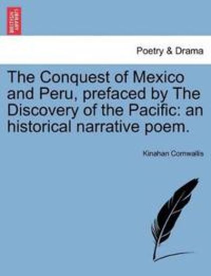The Conquest of Mexico and Peru, prefaced by The Discovery of the Pacific