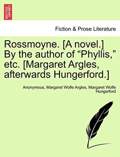 Rossmoyne. [A Novel.] by the Author of "Phyllis," Etc. [Margaret Argles, Afterwards Hungerford.]