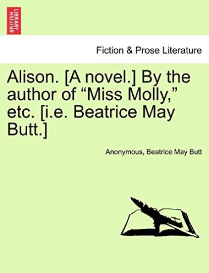 Alison. [A Novel.] by the Author of "Miss Molly," Etc. [I.E. Beatrice May Butt.]