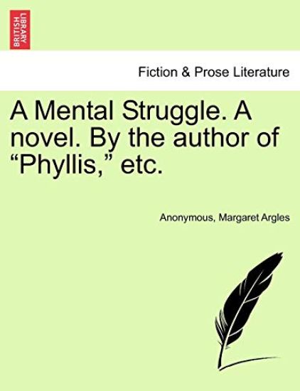 A Mental Struggle. a Novel. by the Author of "Phyllis," Etc.