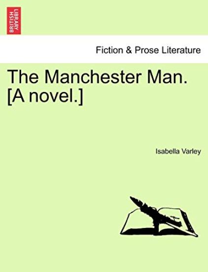The Manchester Man. [A Novel.] Vol. III.
