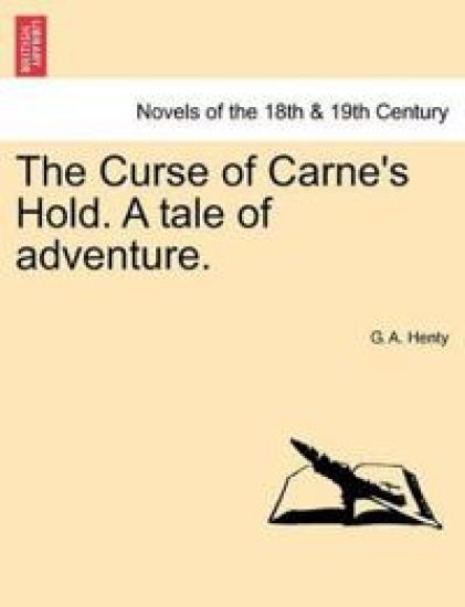 The Curse of Carne's Hold. a Tale of Adventure. Vol. II