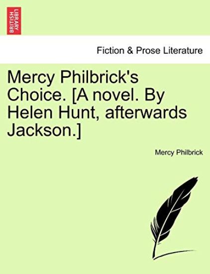 Mercy Philbrick's Choice. [A Novel. by Helen Hunt, Afterwards Jackson.]