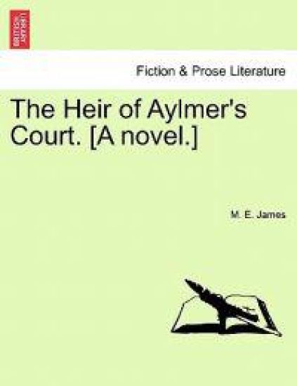 The Heir of Aylmer's Court. [A Novel.]