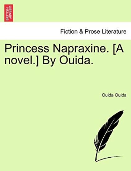 Princess Napraxine. [A Novel.] by Ouida.