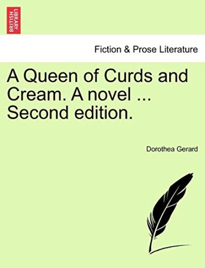 A Queen of Curds and Cream. a Novel ... Second Edition.