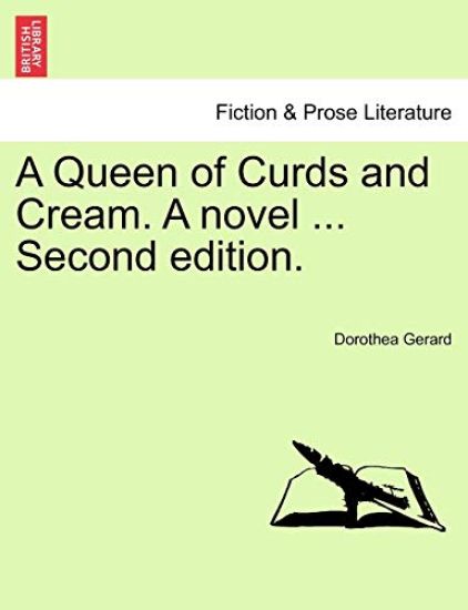 A Queen of Curds and Cream. a Novel. Vol. III, Second Edition.
