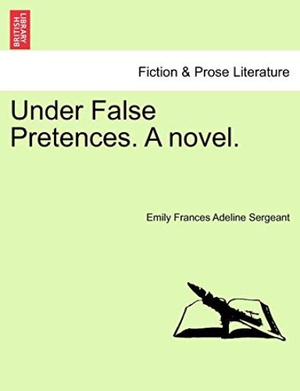 Under False Pretences. a Novel.