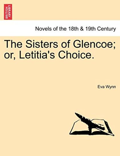 The Sisters of Glencoe; Or, Letitia's Choice.