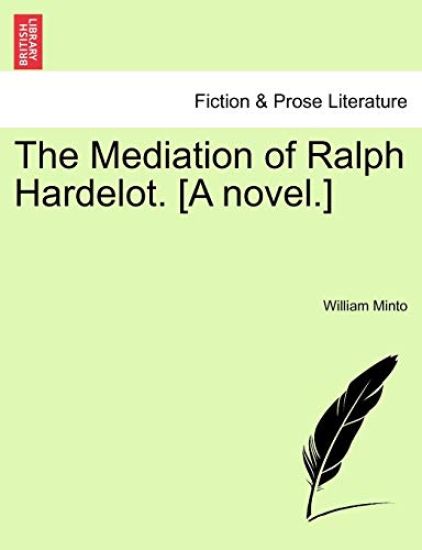 The Mediation of Ralph Hardelot. [A Novel.]