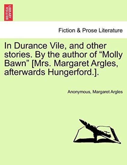 In Durance Vile, and Other Stories. by the Author of "Molly Bawn" [Mrs. Margaret Argles, Afterwards Hungerford.].