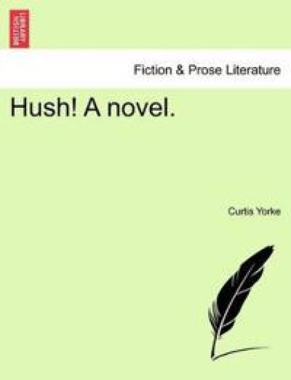 Hush! a Novel.
