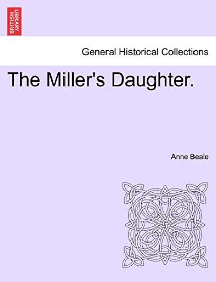 The Miller's Daughter. Vol. I.