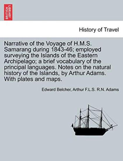 Narrative of the Voyage of H.M.S. Samarang during 1843-46; employed surveying the Islands of the Eastern Archipelago; a brief vocabulary of the principal languages. Notes on the natural history of the Islands, by Arthur Adams. VOL. II