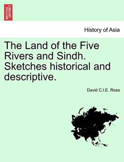 The Land of the Five Rivers and Sindh. Sketches Historical and Descriptive.