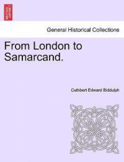 From London to Samarcand.