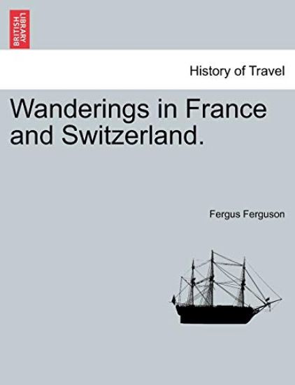 Wanderings in France and Switzerland.