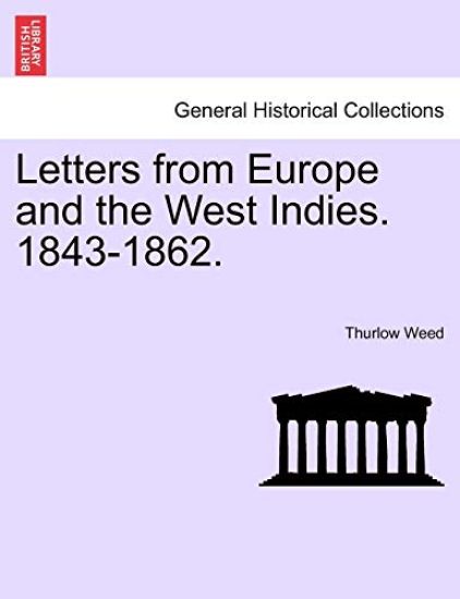 Letters from Europe and the West Indies. 1843-1862.