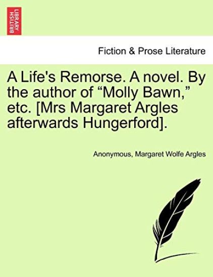 A Life's Remorse. a Novel. by the Author of "Molly Bawn," Etc. [Mrs Margaret Argles Afterwards Hungerford].