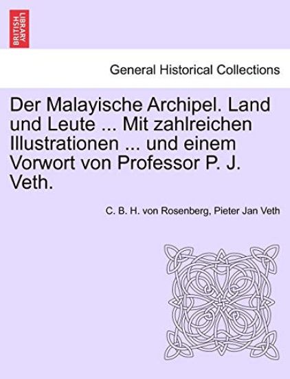 Der Malayische Archipel. Land und Leute ... Mit zahlreichen Illustrationen ... und einem Vorwort von Professor P. J. Veth.
