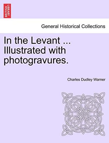 In the Levant ... Illustrated with Photogravures. Volume II