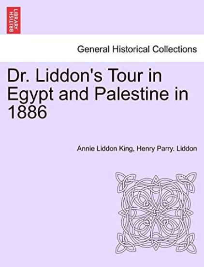 Dr. Liddon's Tour in Egypt and Palestine in 1886
