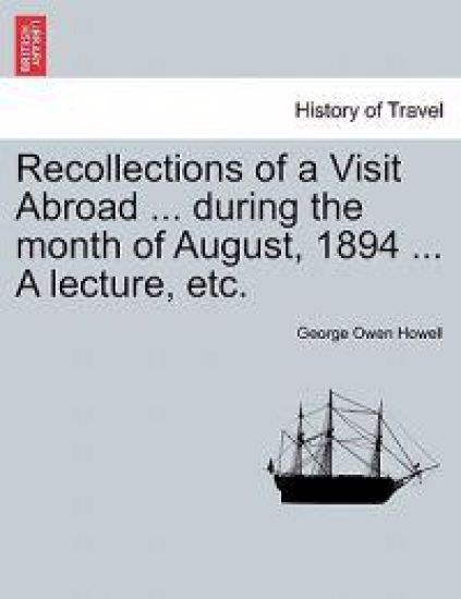 Recollections of a Visit Abroad ... During the Month of August, 1894 ... a Lecture, Etc.