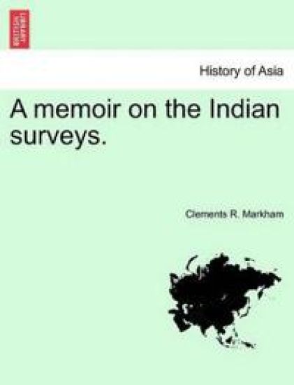 A Memoir on the Indian Surveys.