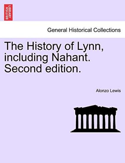 The History of Lynn, Including Nahant. Second Edition.