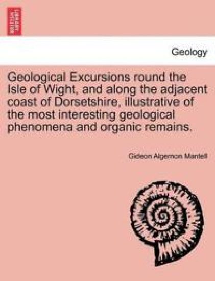 Geological Excursions Round the Isle of Wight