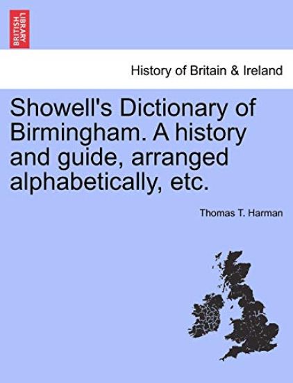 Showell's Dictionary of Birmingham. a History and Guide, Arranged Alphabetically, Etc.