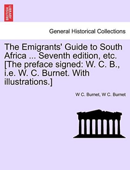 The Emigrants' Guide to South Africa ... Seventh Edition, Etc. [The Preface Signed