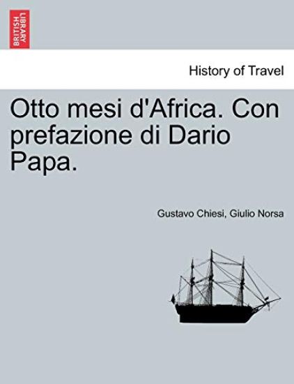 Otto Mesi d'Africa. Con Prefazione Di Dario Papa.