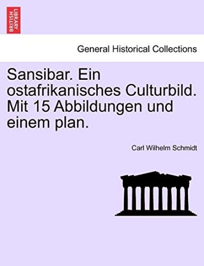 Sansibar. Ein Ostafrikanisches Culturbild. Mit 15 Abbildungen Und Einem Plan.