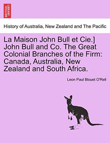 La Maison John Bull Et Cie.] John Bull and Co. the Great Colonial Branches of the Firm